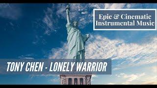 [Epic & Cinematic Music] - Tony Chen - Lonely Warrior | A Magnificent Orchestral Work