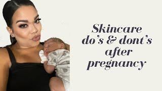 Skincare do's and dont's after pregnancy