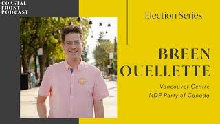 Coastal Front Election Series - NDP Candidate for Vancouver Centre | Breen Ouellette