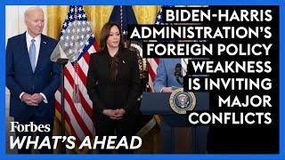 Biden-Harris Administration's Foreign Policy Weakness Is Inviting Major Conflict