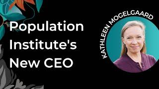 Kathleen Mogelgaard | Perspectives from Population Institute's New President