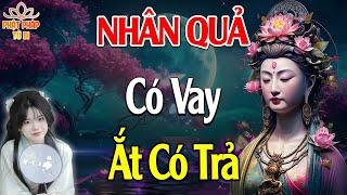 Nghe Lời Phật Dạy Nhân Quả Luân Hồi CÓ VAY ẮT CÓ TRẢ, Làm Được Điều Này Thì Hưởng Phúc Cả Đời - PPTB