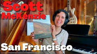 Scott McKenzie, San Francisco - A Classical Musician’s First Listen and Reaction