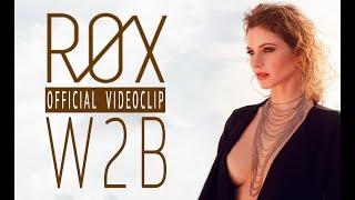 R0X - W2B (Official Videoclip)