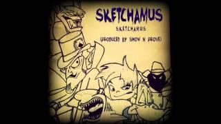 Sketchamus - S.K.E.T.C.H.A.M.U.S (Produced by Show N Prove)