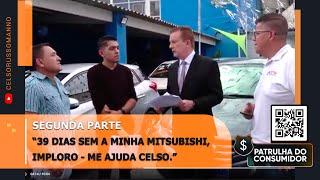 SEGUNDA PARTE - “39 DIAS SEM A MINHA MITSUBISHI, IMPLORO ME AJUDA CELSO.”