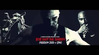 Freedom Zeev Ft 2pac and Bob Marley - Bob Shot the Sheriff 2016