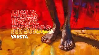 Yaksta - Walk Inside My Shoes (Official Audio)