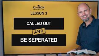 Called Out and Be Separated: The Church in the Wilderness / Kingdom School Lesson 3