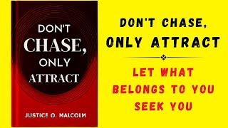 Don't Chase, Only Attract: Let What Belongs to You Seek You (Audiobook)