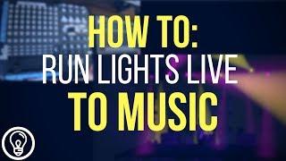 How to Run Lights Live to Music