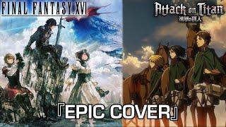 『Seek Ashes and You Shall Find The Flame』 (AOT x FFXVI OST) | EPIC COVER