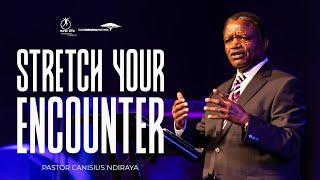 Pastor Canisius Ndiraya | Stretch Your Encounter