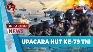 [BREAKING NEWS] UPACARA HUT KE-79 TNI