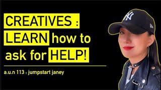 Creatives Need To Learn How To Ask For Help! - AUN 113 : Janey Park