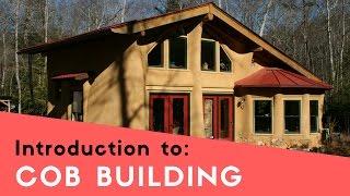 BUILDING A COB HOUSE - INTRODUCTION TO COB