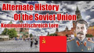 Kommunistischreich Lore- Alternate History of the Soviet Union