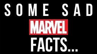 Some Sad Marvel Facts…