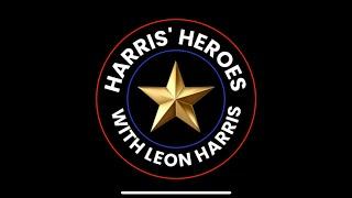 Harris’ Heroes with Leon Harris