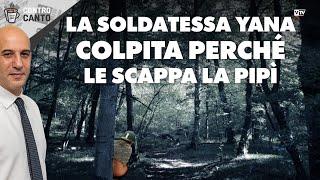 La soldatessa Yana colpita perché le scappa la pipì - Controcanto- Rassegna stampa 11 Settembre 2024