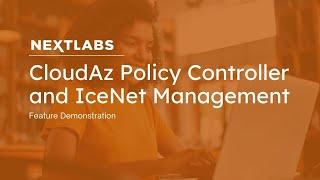 CloudAz Policy Controller and IceNet Management | NextLabs Unified Zero Trust Policy Platform