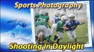 Sports Photography - Shooting In Daylight Training Tutorial