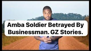 GZ Stories: Amba S0ldier Betrayed By Businessman.