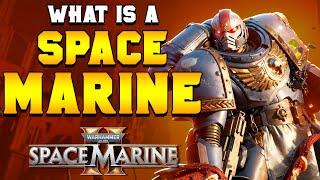 WHAT IS a Space Marine in 20 Minutes | Warhammer 40,000 Lore