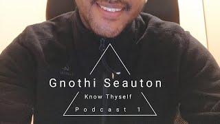 Gnothi Seauton | Know Thyself | Podcast 1|