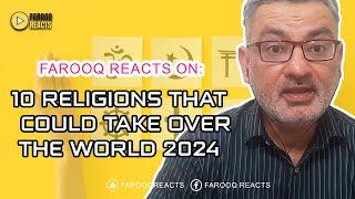 Farooq Reacts | 10 Religions That Can Take Over The World 2024 #ftdfacts  #reactionvideo