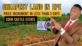 EDEN CASTLE ESTATE, KETU EPE: PRICE INCREMENT IN LESS THAN 3 DAYS || CHEAPEST LAND IN EPE, LAGOS