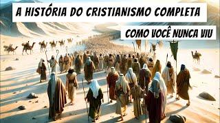 A História Completa do Cristianismo Como Você Nunca Viu