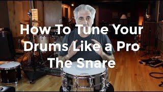 How To Tune Your Drums Like A Pro - The Snare Drum Part 1 of 3