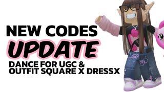 CODES UPDATE (Dance for UGC & OUTFIT SQUARE X DRESSX)