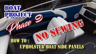 How To Boat Upholstery Side Panels * NO SEWING * Beginner Boat Interior Remodel Marine Boat Project