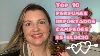 Top 10 perfumes IMPORTADOS campeões de elogios