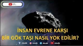 İnsan Evrene Karşı - Bir Gök Taşı Nasıl Yok Edilir?