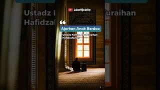Ajarkan Anak Bedoa #hijrah #hidayah #doa #berdoa #sunnah #kajiansingkat #nasehat #kajianislam