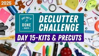  Day 15-Kits and Precuts - 2025 Declutter Challenge