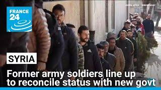 Former Syrian army soldiers line up to reconcile status with new government • FRANCE 24 English