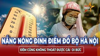 Hà Nội vào “chảo lửa”: Đêm xuống vẫn nóng như ban ngày | TTVH