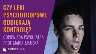 Czy leki psychotropowe odbierają kontrolę? - psychiatra prof. Maria Załuska - PsychoMedic.pl