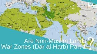 Jihad series: Does Islam define non-Muslim lands as war zones? Part 1