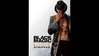 Black Magic Live: Stripped |  Las Vegas's Only Black Male Stripper Show Behind The Scenes Stories