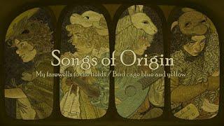 Yaelokre - Songs of Origin: My farewells to the fields / Bird cage blue and yellow 𓆱 (Lyrics)