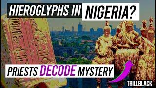 Unlocked Script links Ancient Egyptians to West Africa (NIGERIA!)
