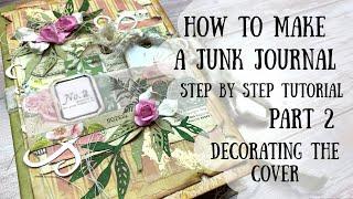 How to Make a Junk Journal Part 2  | Step by Step Process of decorating the cover |ShanoukiArt