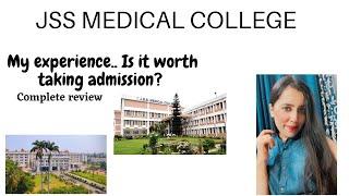 JSS MEDICAL COLLEGE Mysore.. Is it worth taking admission in this medical college.. My experience