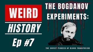 The Bogdanov Experiments: The Soviet Pioneer of Blood Transfusion | Weird History Ep. #7