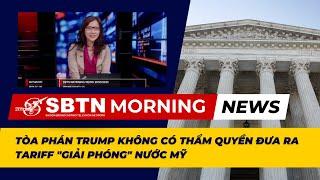 SBTN Morning: Tòa phán Trump không có thẩm quyền đưa ra tariff "giải phóng" nước Mỹ